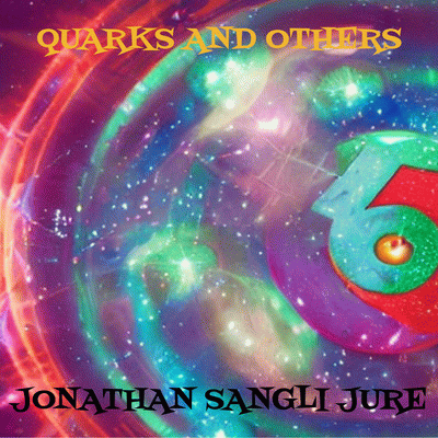 Jonathan Sangli Jure : Quarks and Others